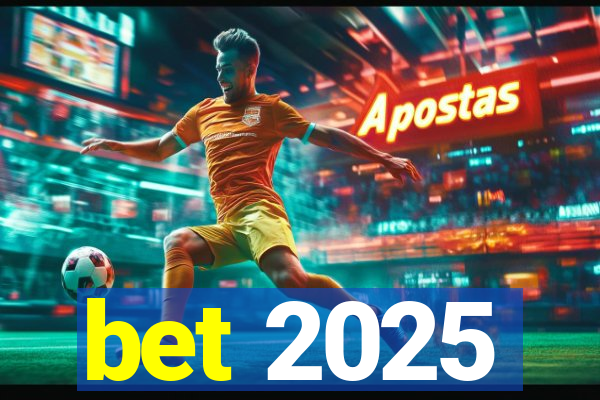 bet 2025